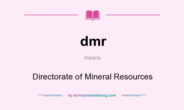 What does dmr mean? It stands for Directorate of Mineral Resources