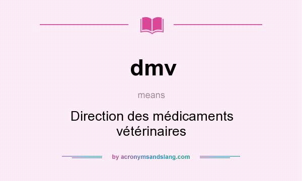 What does dmv mean? It stands for Direction des médicaments vétérinaires