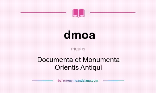 What does dmoa mean? It stands for Documenta et Monumenta Orientis Antiqui