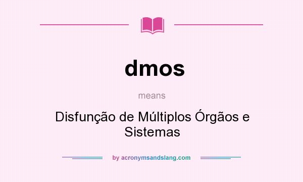 What does dmos mean? It stands for Disfunção de Múltiplos Órgãos e Sistemas
