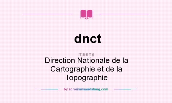 What does dnct mean? It stands for Direction Nationale de la Cartographie et de la Topographie