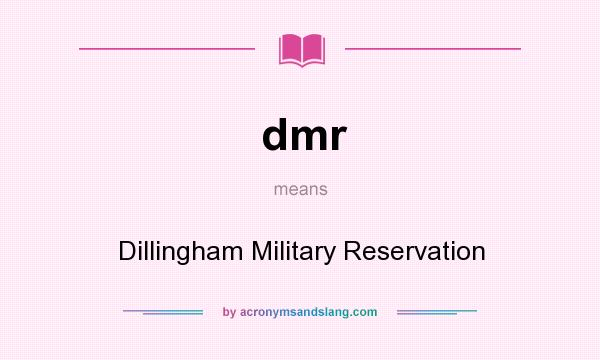 What does dmr mean? It stands for Dillingham Military Reservation