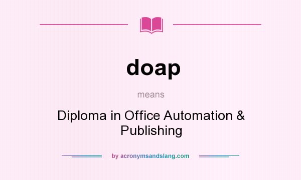 What does doap mean? It stands for Diploma in Office Automation & Publishing