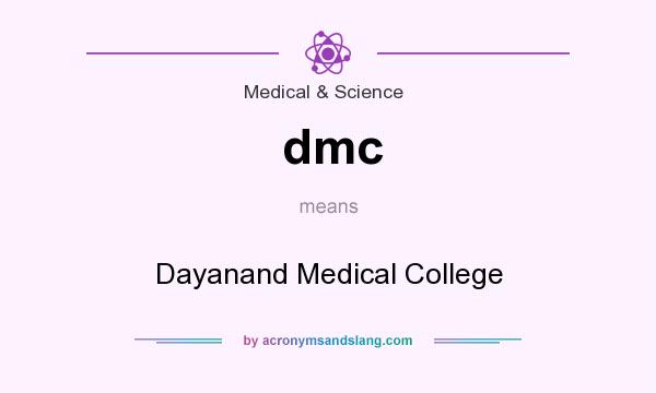 What does dmc mean? It stands for Dayanand Medical College