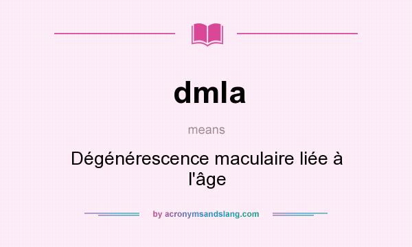 What does dmla mean? It stands for Dégénérescence maculaire liée à l`âge
