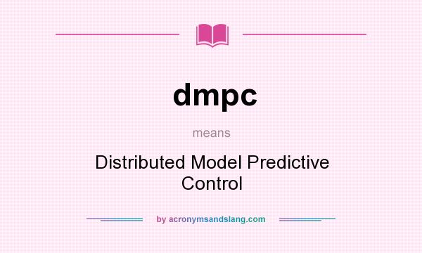 What does dmpc mean? It stands for Distributed Model Predictive Control