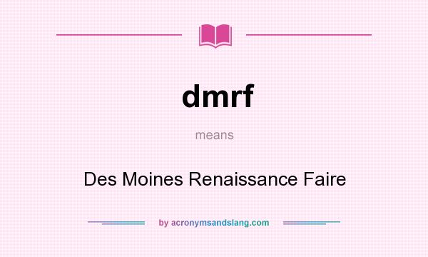 What does dmrf mean? It stands for Des Moines Renaissance Faire