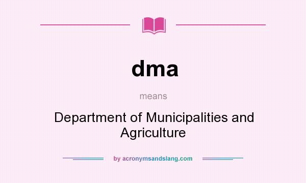 What does dma mean? It stands for Department of Municipalities and Agriculture