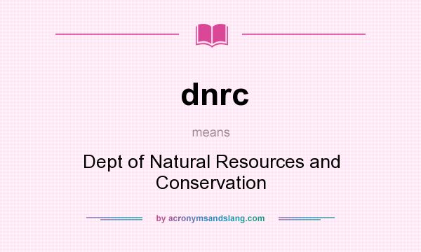 What does dnrc mean? It stands for Dept of Natural Resources and Conservation