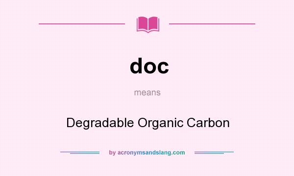 What does doc mean? It stands for Degradable Organic Carbon