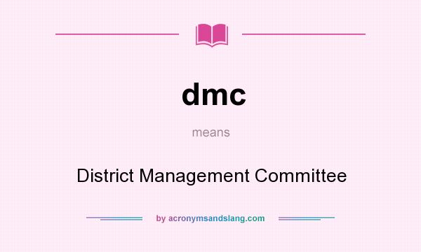 What does dmc mean? It stands for District Management Committee