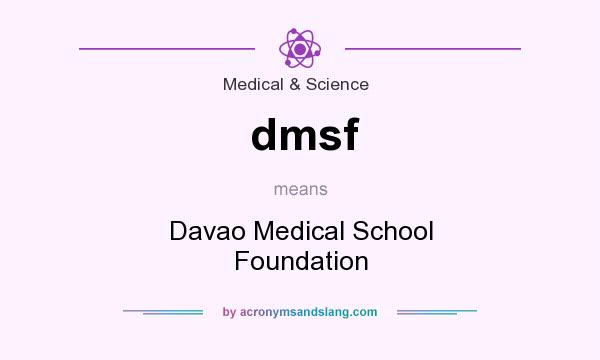 What does dmsf mean? It stands for Davao Medical School Foundation