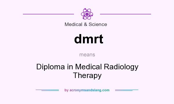 What does dmrt mean? It stands for Diploma in Medical Radiology Therapy
