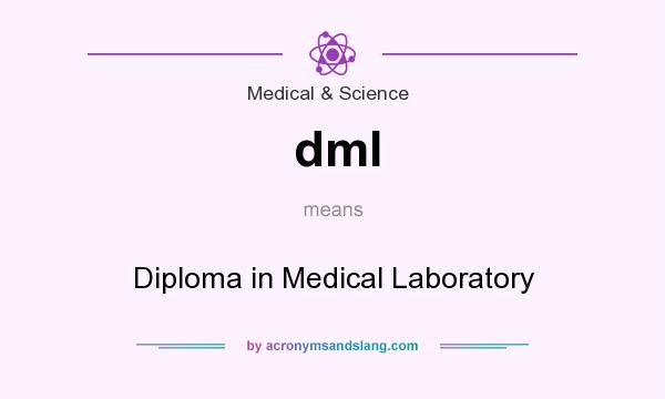 What does dml mean? It stands for Diploma in Medical Laboratory
