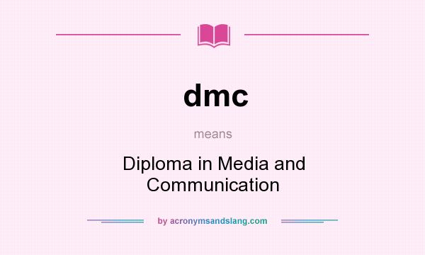 What does dmc mean? It stands for Diploma in Media and Communication