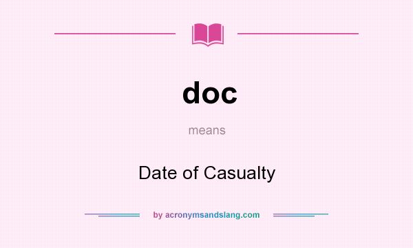 What does doc mean? It stands for Date of Casualty