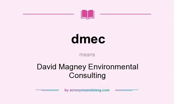 What does dmec mean? It stands for David Magney Environmental Consulting
