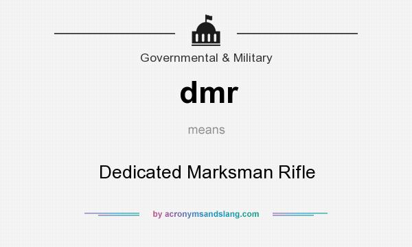 What does dmr mean? It stands for Dedicated Marksman Rifle