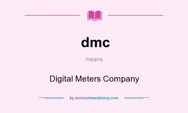 What does dmc mean? It stands for Digital Meters Company