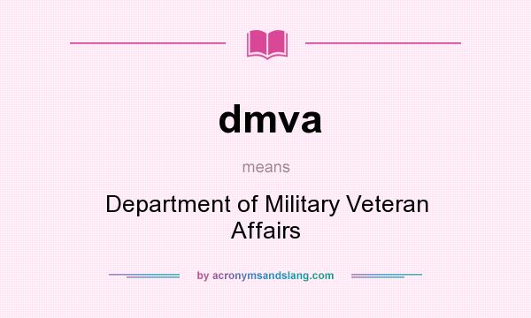 What does dmva mean? It stands for Department of Military Veteran Affairs