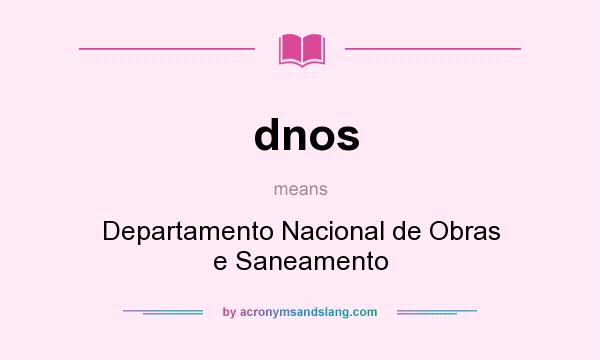 What does dnos mean? It stands for Departamento Nacional de Obras e Saneamento