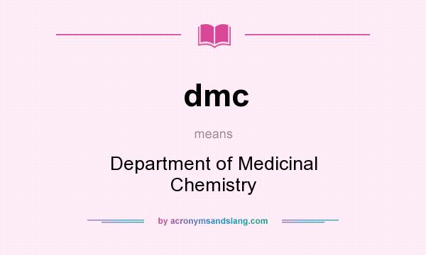 What does dmc mean? It stands for Department of Medicinal Chemistry