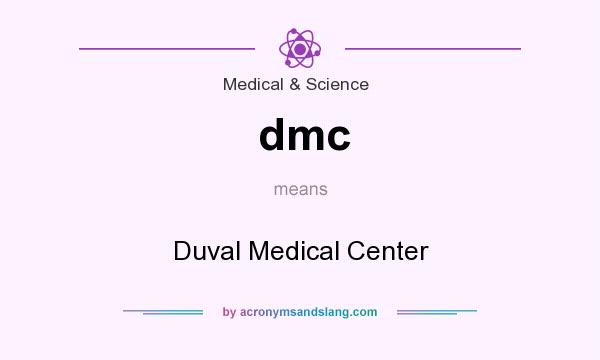 What does dmc mean? It stands for Duval Medical Center