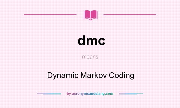 What does dmc mean? It stands for Dynamic Markov Coding