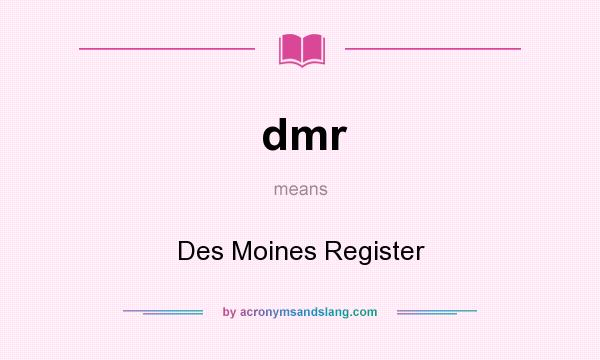 What does dmr mean? It stands for Des Moines Register