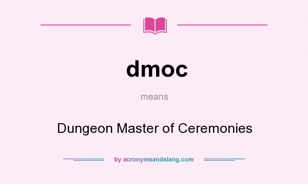 What does dmoc mean? It stands for Dungeon Master of Ceremonies