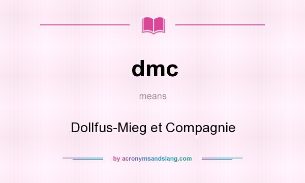 What does dmc mean? It stands for Dollfus-Mieg et Compagnie