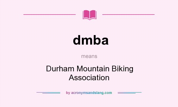 What does dmba mean? It stands for Durham Mountain Biking Association