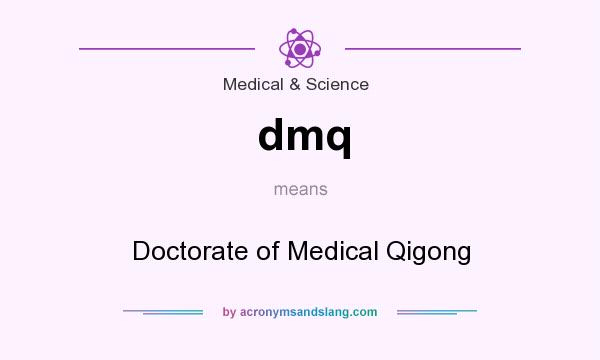 What does dmq mean? It stands for Doctorate of Medical Qigong