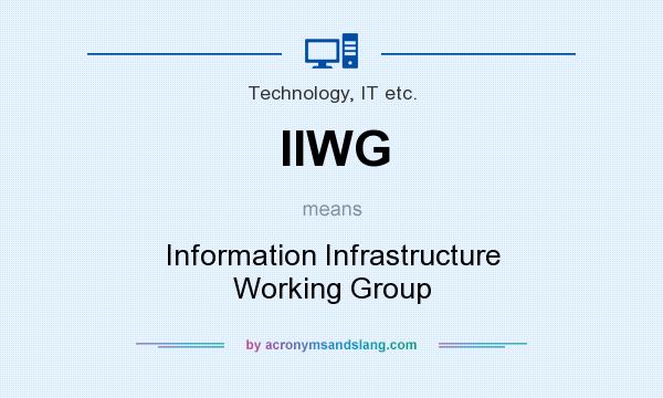 What does IIWG mean? It stands for Information Infrastructure Working Group