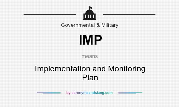 What does IMP mean? It stands for Implementation and Monitoring Plan