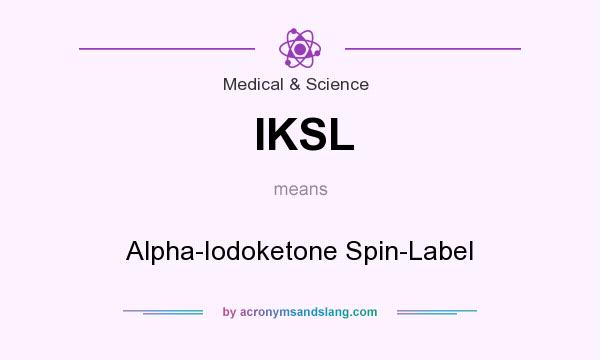 What does IKSL mean? It stands for Alpha-Iodoketone Spin-Label