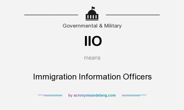 What does IIO mean? It stands for Immigration Information Officers