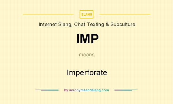 What does IMP mean? It stands for Imperforate