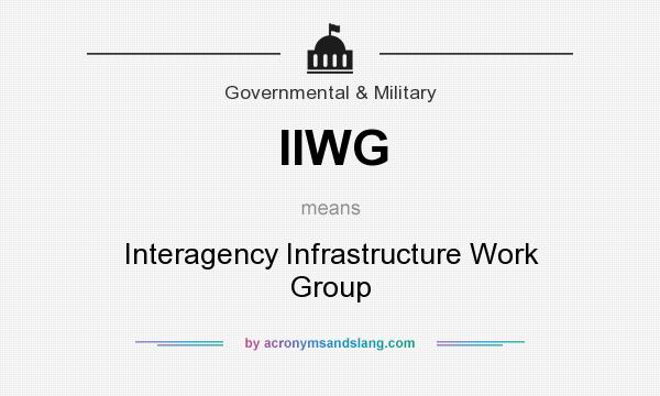What does IIWG mean? It stands for Interagency Infrastructure Work Group