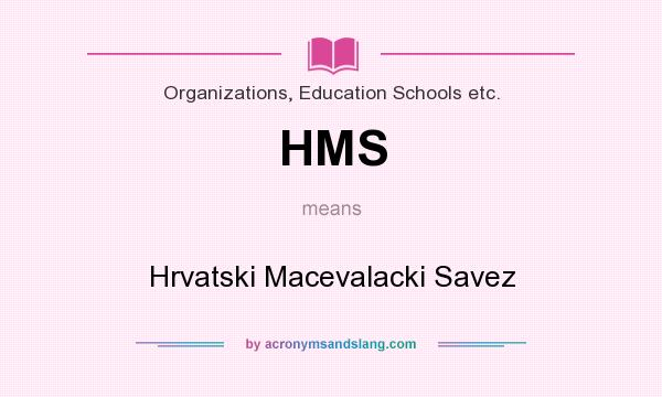 What does HMS mean? It stands for Hrvatski Macevalacki Savez