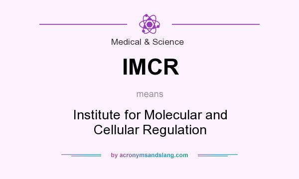 What does IMCR mean? It stands for Institute for Molecular and Cellular Regulation