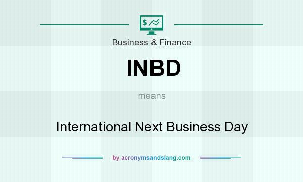 What does INBD mean? It stands for International Next Business Day