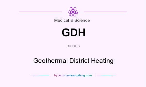 What does GDH mean? It stands for Geothermal District Heating