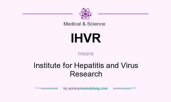 What does IHVR mean? It stands for Institute for Hepatitis and Virus Research
