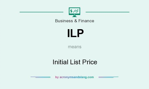 What does ILP mean? It stands for Initial List Price