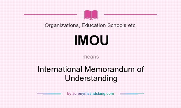 What does IMOU mean? It stands for International Memorandum of Understanding