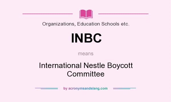 What does INBC mean? It stands for International Nestle Boycott Committee