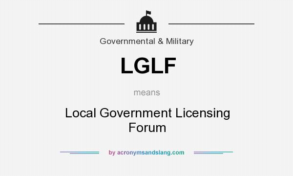 What does LGLF mean? It stands for Local Government Licensing Forum