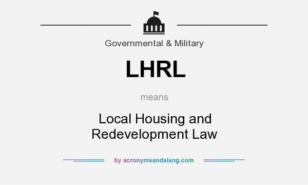 What does LHRL mean? It stands for Local Housing and Redevelopment Law