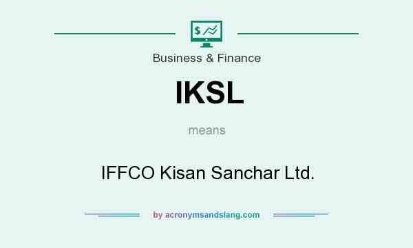 What does IKSL mean? It stands for IFFCO Kisan Sanchar Ltd.